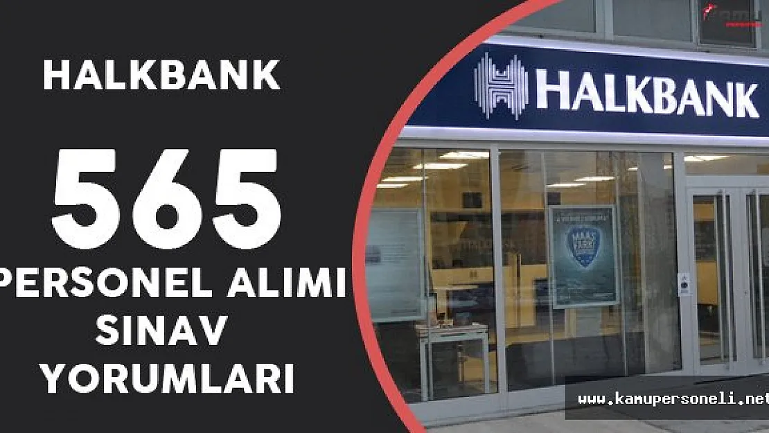 5 Kasım Halkbank Personel Alımı Sınav Yorumları, Sorular ve Cevaplar