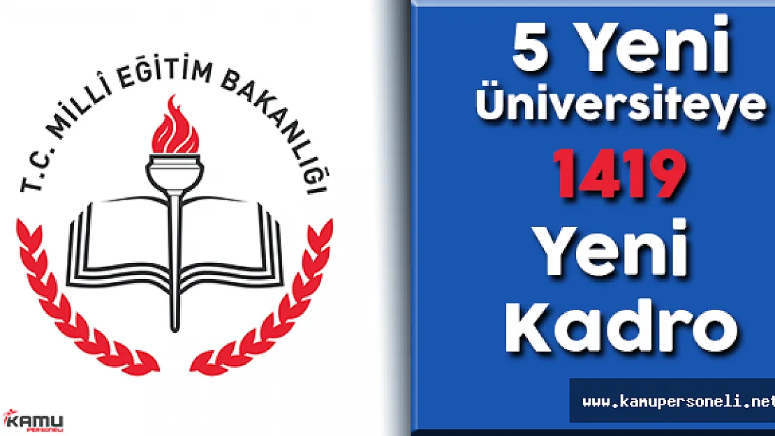 5 Yeni Üniversiteye 1419 Yeni Kadro