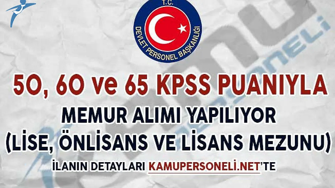 50, 60 ve 65 KPSS Puanıyla Yayımlanan Memur Alım İlanları