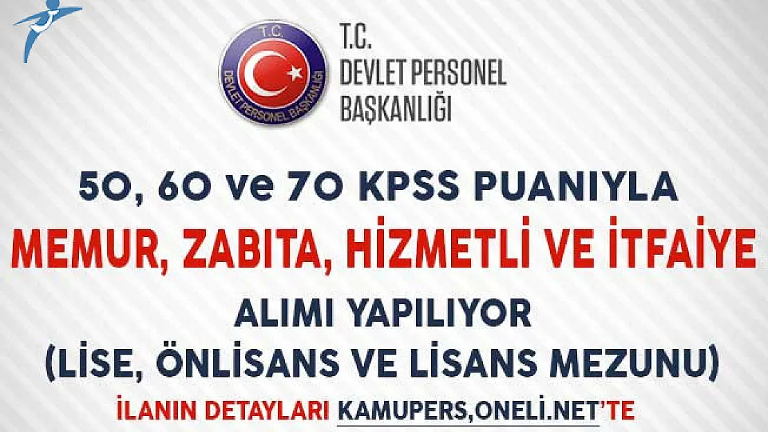50, 60 ve 70 KPSS Puanıyla Memur, Zabıta, Hizmetli ve İtfaiye Alımı Yapılıyor