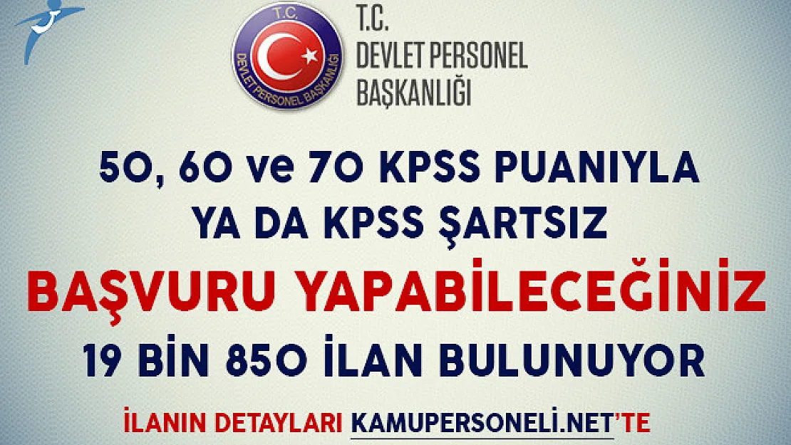 50, 60 ve 70 KPSS Puanıyla veya KPSS Şartsız Başvuru Yapabileceğiniz 19 Bin 850 Memur Alım İlanı Bulunuyor