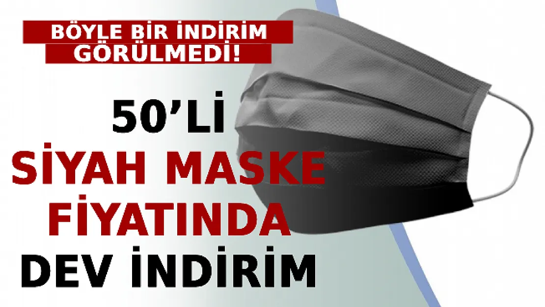 50'li Siyah Maske Fiyatında Dev İndirim! Bu Fiyata Hiç Satılmadı!