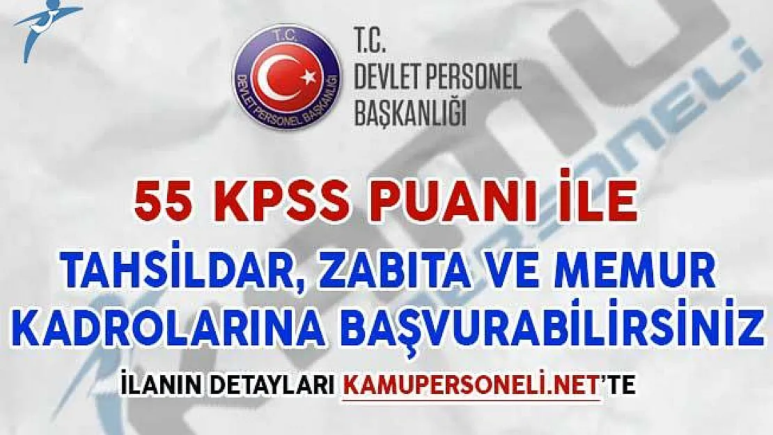 55 KPSS İle Memur, Tahsildar ve Zabıta Alımı Yapılıyor (Lise, Önlisans ve Lisans Mezunu)