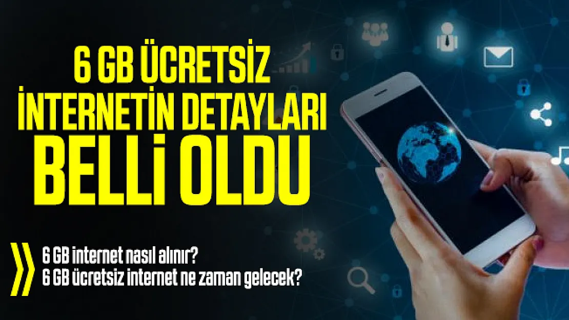 6 GB internet nasıl alınır? 6 GB ücretsiz internet ne zaman gelecek?