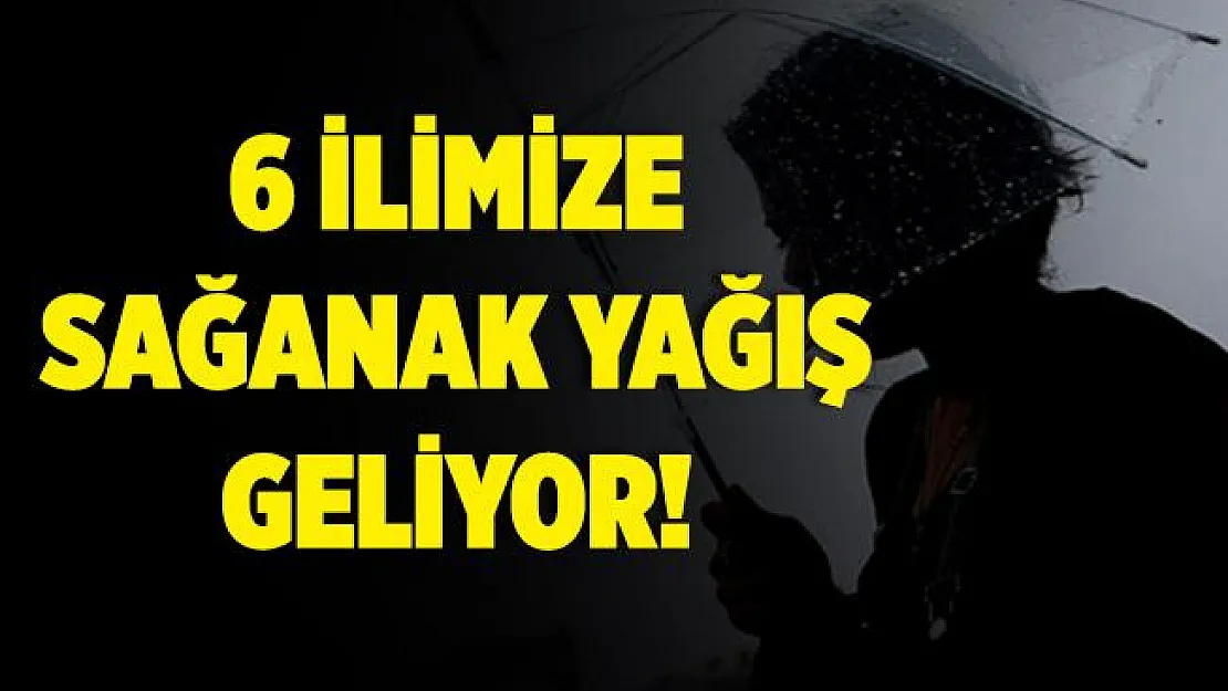 6 ile sağanak yağış geliyor! Yarın akşama kadar etkili olacak!