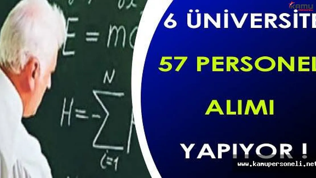 6 Üniversite 57 Personel Alacak !