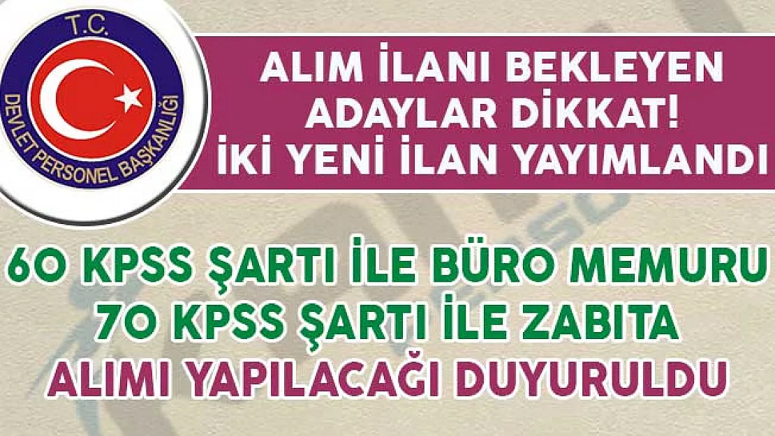 60 KPSS ile Büro Memuru 70 KPSS ile Zabıta Alımı İçin Yeni İlanlar Yayımlandı