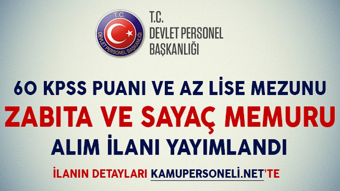 60 KPSS Puanı ve En Az Lise Mezunu Zabıta ve Sayaç Memuru Alım İlanı Yayımlandı