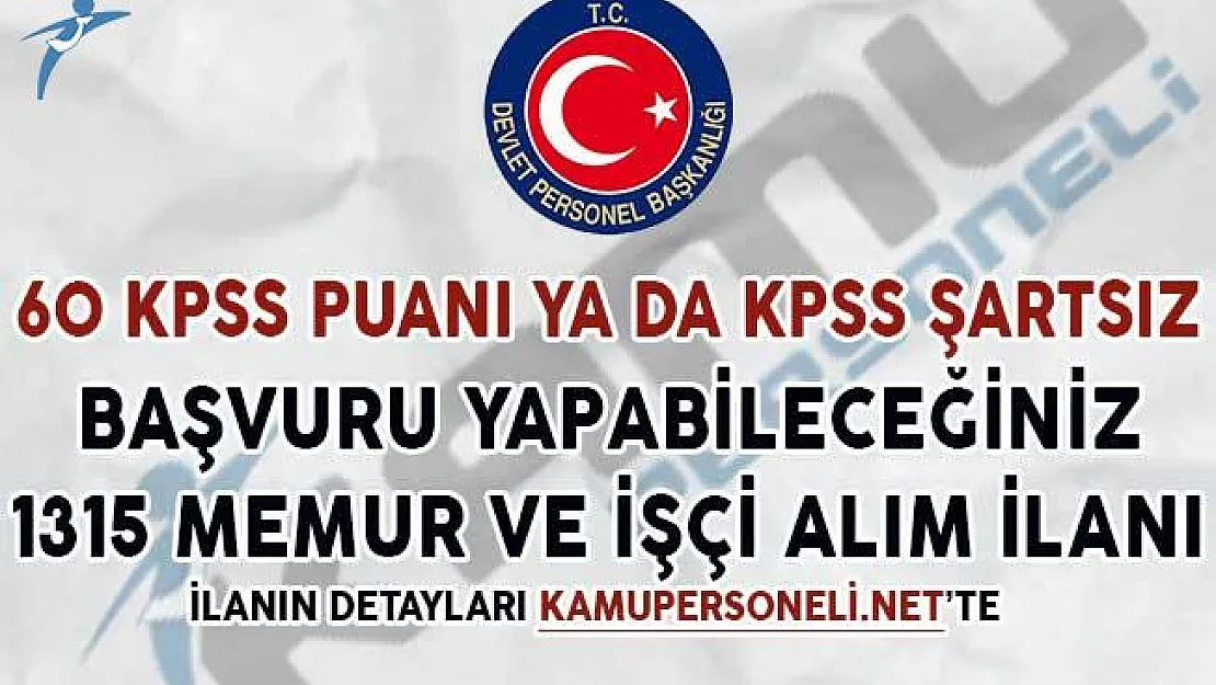 60 KPSS Puanıyla Başvuru Yapabileceğiniz 1315 Memur ve İşçi Alım İlanı