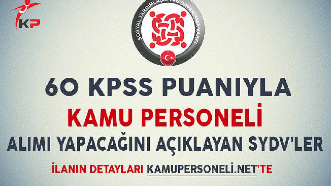60 KPSS Puanıyla Kamu Personeli Alımı Yapacağını Açıklayan SYDV'ler