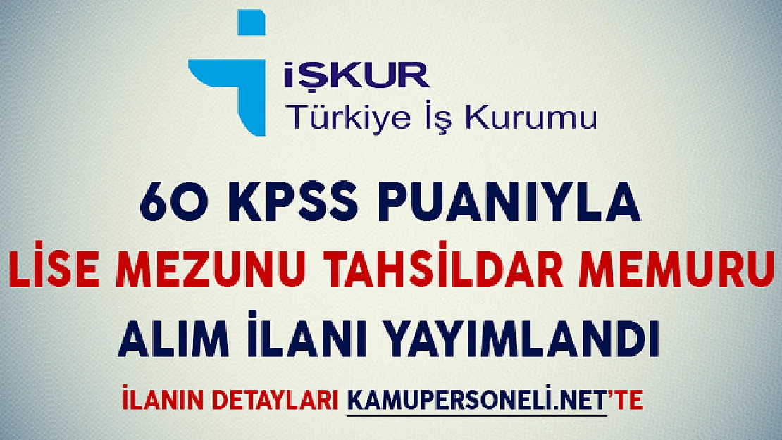60 KPSS Puanıyla Lise Mezunu Tahsildar Memuru Alım İlanı Yayımlandı