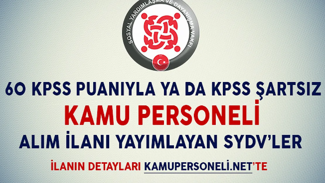 60 KPSS Puanıyla ya da KPSS Şartsız Kamu Personeli Alım İlanı Yayımlayan SYDV'ler