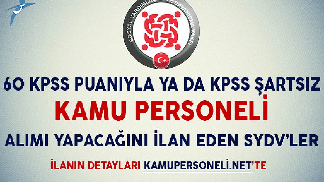60 KPSS Puanıyla ya da KPSS Şartsız Kamu Personeli Alımı Yapacağını İlan Eden SYDV'ler