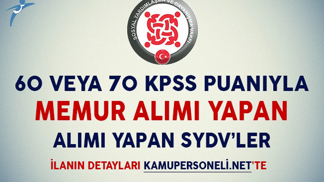 60 ve 70 KPSS Puanıyla Memur Alımı Yapan Sosyal Yardımlaşma ve Dayanışma Vakıfları