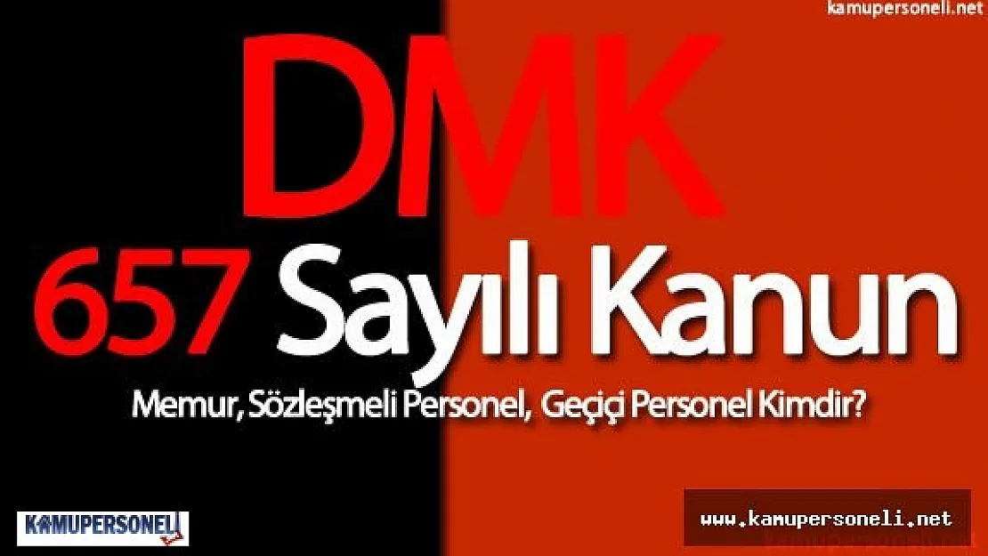 657 Nolu Kanunda Tanımlar ( Devlet Memuru , Sözleşmeli Personel , Geçiçi Personel )