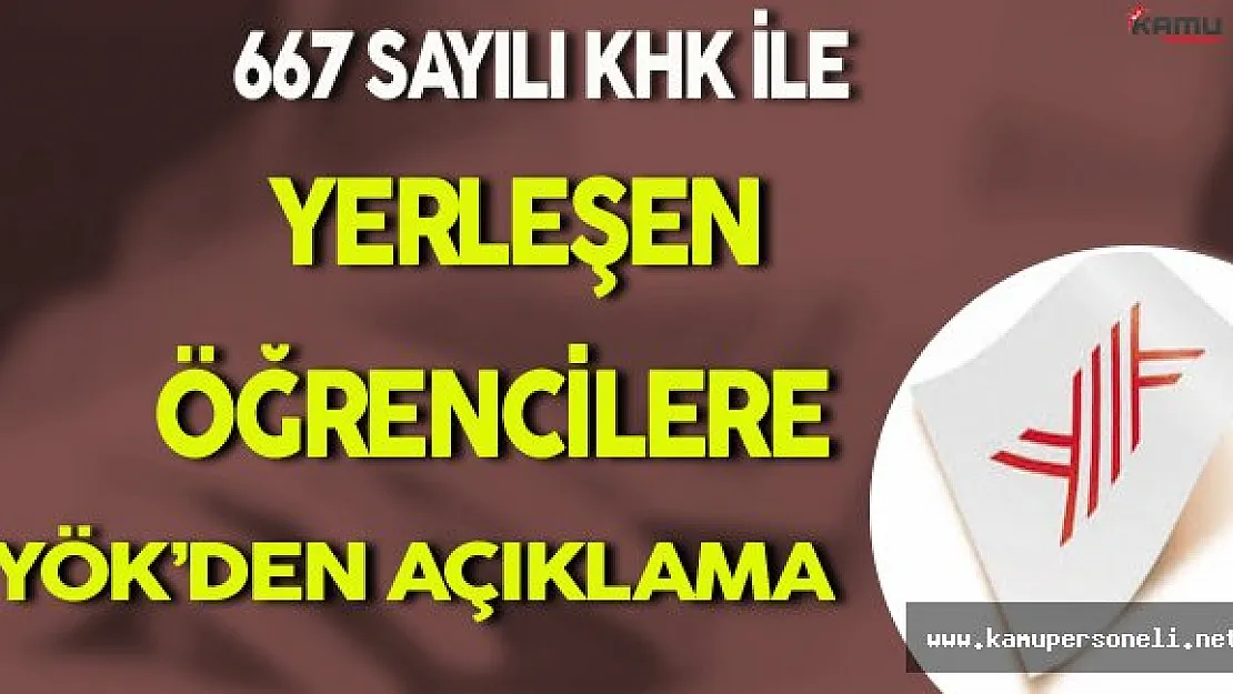 667 Sayılı KHK İle Yerleşen Öğrencilere YÖK'den Açıklama !