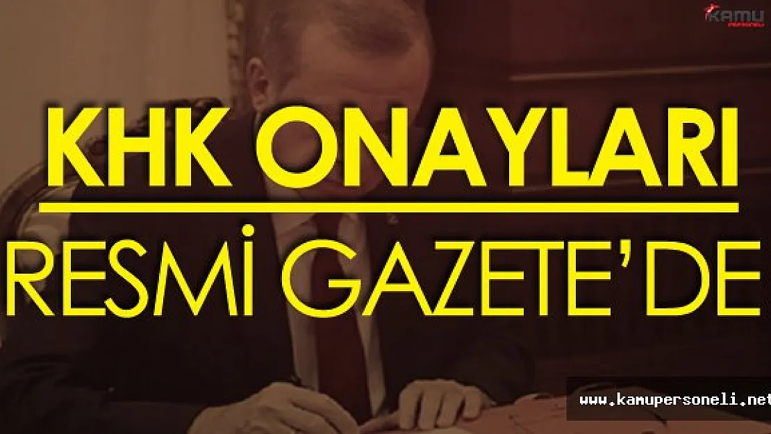 668, 669, 671 ve 674 Sayılı KHK'ların Kabulüne Dair Kanunlar Resmi Gazete'de