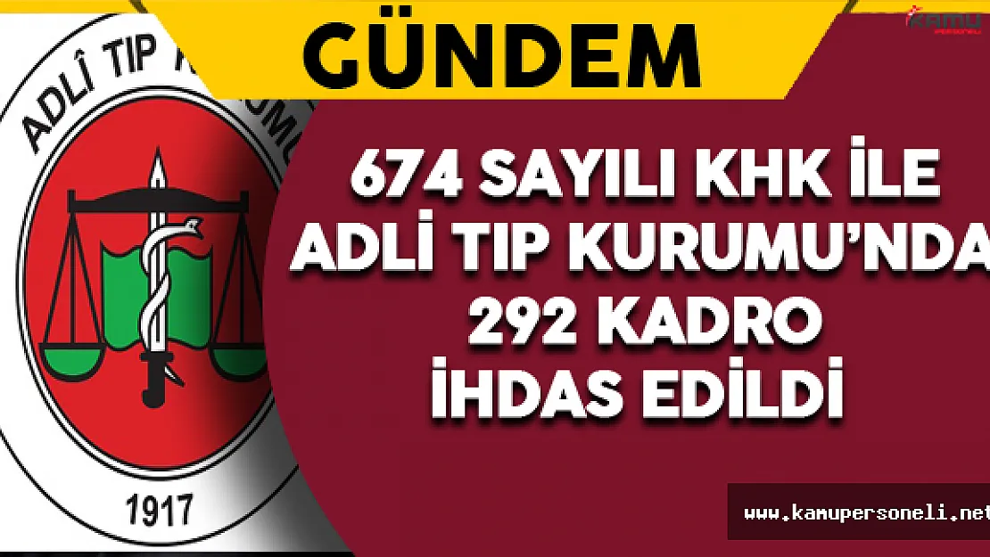 674 Sayılı KHK İle Adli Tıp Kurumu'nda 292 Kadro İhdas Edildi