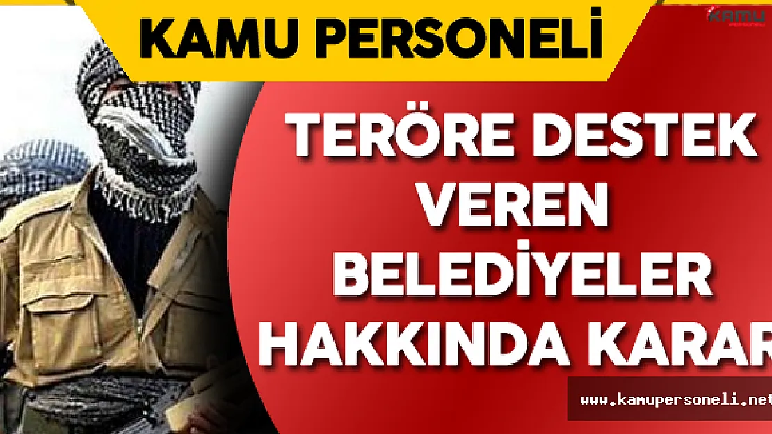 674 Sayılı KHK ile Teröre Destek Veren Belediyeler Hakkındaki Karar Verildi!