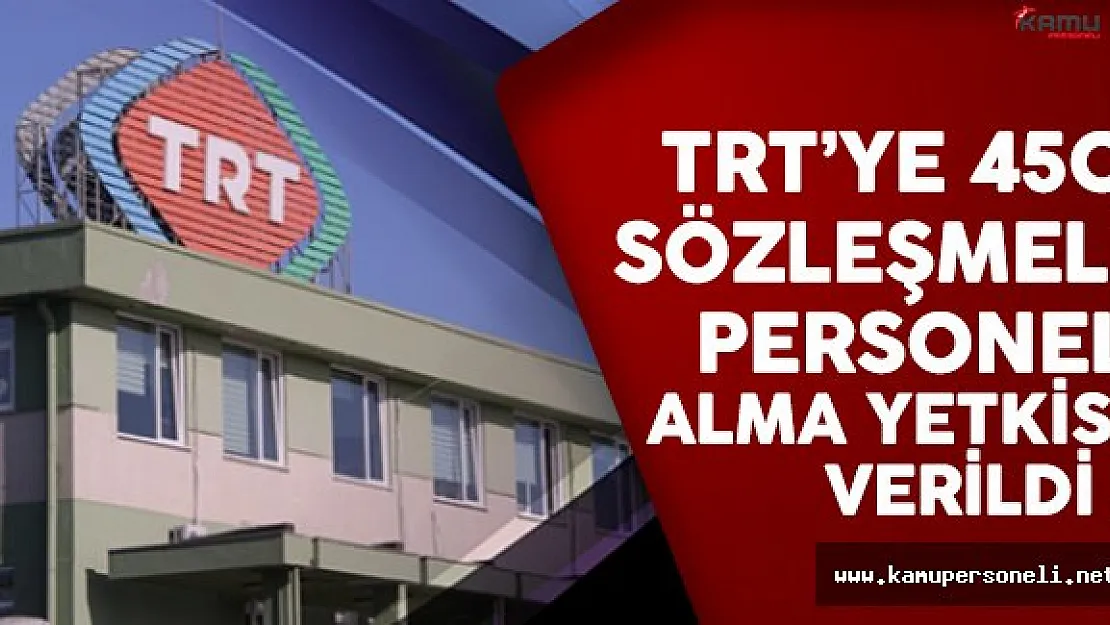 680 sayılı KHK ile TRT'ye 450 sözleşmeli personel alma yetkisi verildi