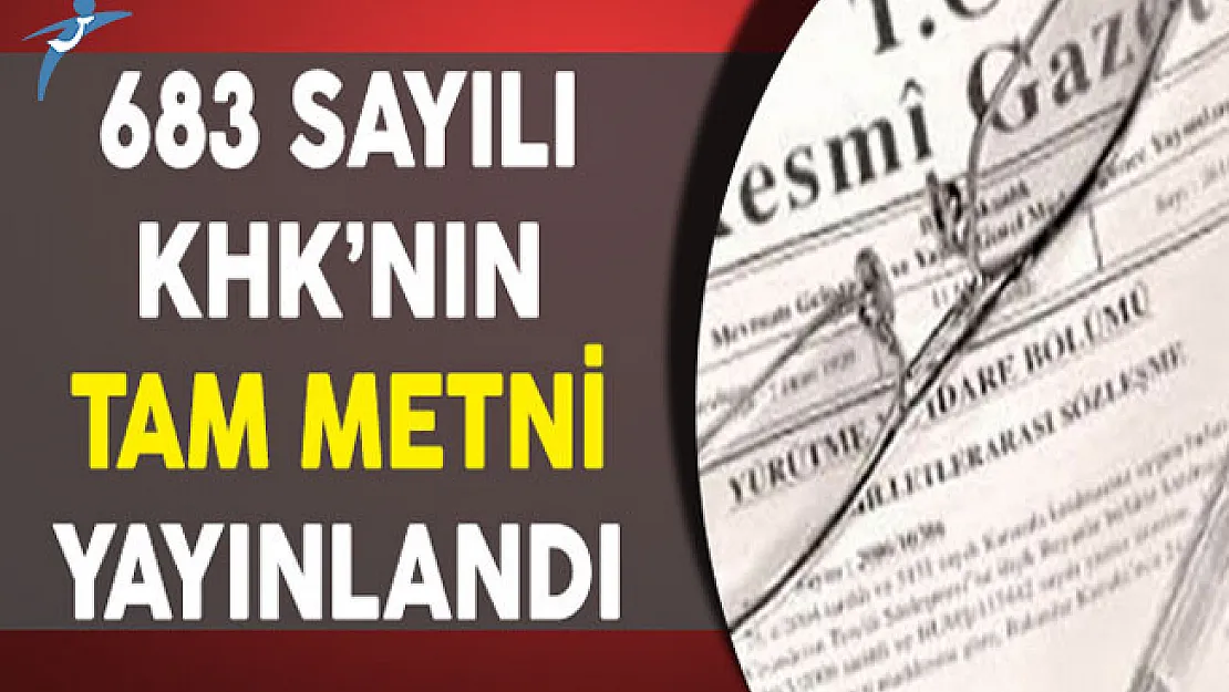 683 Sayılı KHK'nın Tam Metni Yayınlandı