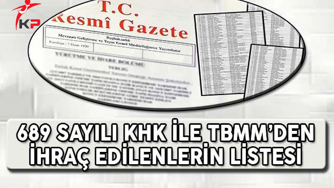 689 Sayılı KHK İle TBMM'den İhraç Edilenlerin Listesi