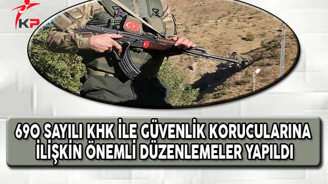 690 Sayılı KHK İle Güvenlik Korucularına İlişkin Önemli Düzenleme Yapıldı