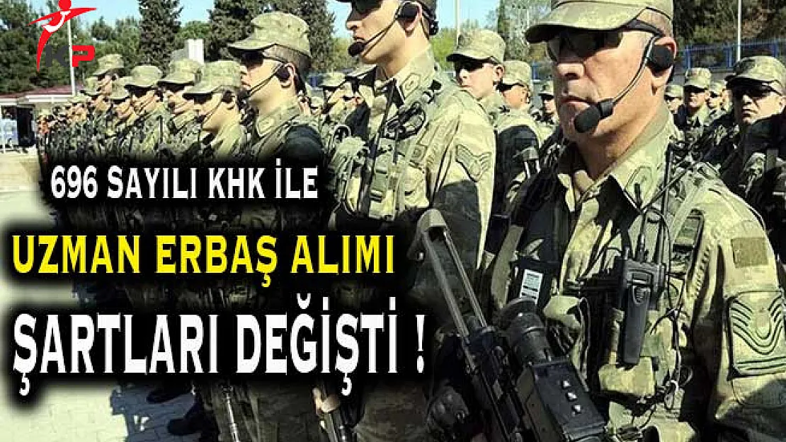 696 Sayılı KHK İle Uzman Erbaş Alımı Şartları Değişti