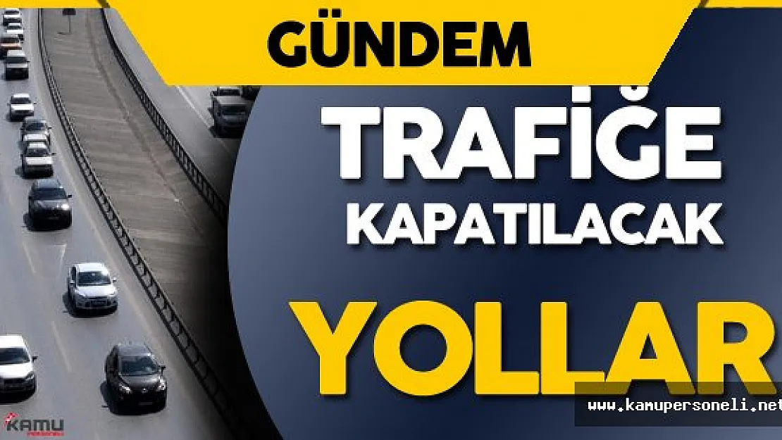 7 Ağustos 2016 Yenikapı Mitingi Nedeniyle Kapatılacak Yollar
