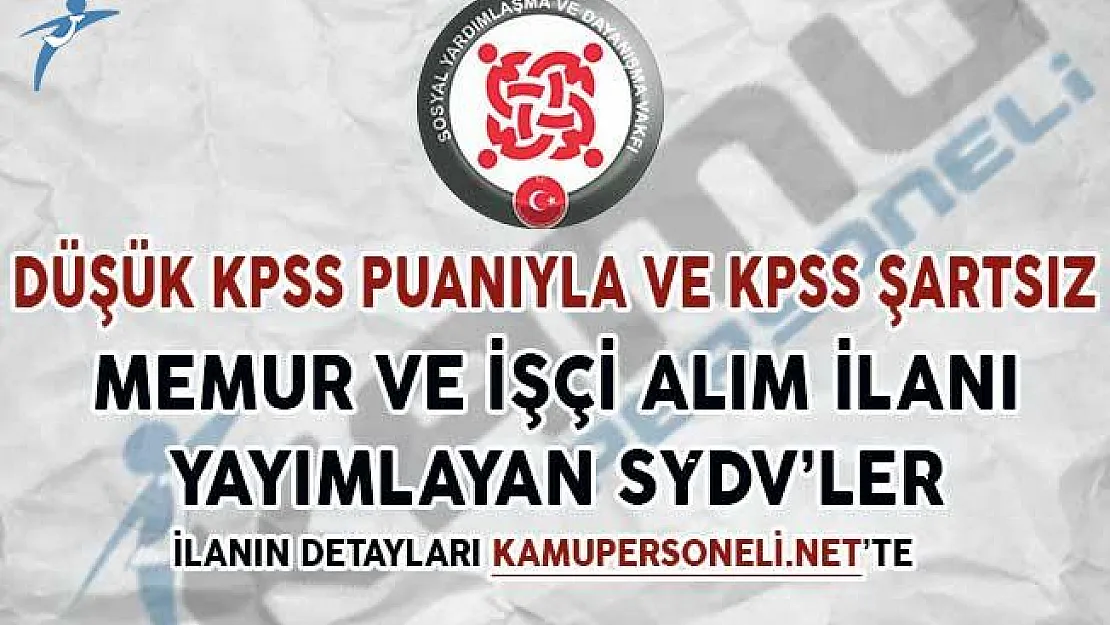 7 Farklı SYDV 60 KPSS Puanıyla ya da KPSS Şartsız Memur ve İşçi Alım İlanı Yayımladı