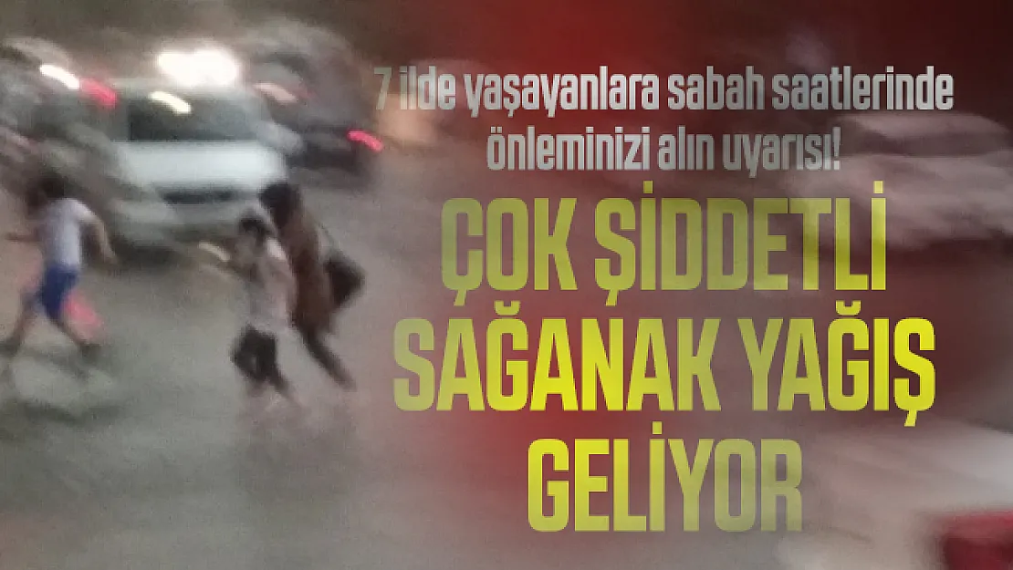 7 ilde yaşayanlara sabah saatlerinde önleminizi alın uyarısı! Çok şiddetli sağanak yağış geliyor