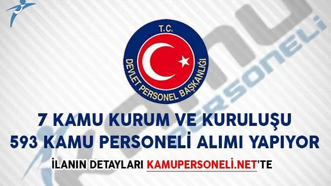 7 Kamu Kurum ve Kuruluşu 593 Kamu Personeli Alımı Yapıyor