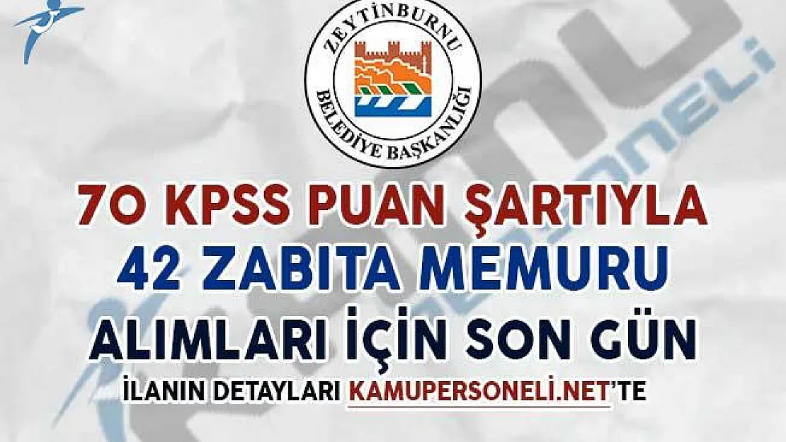 70 KPSS İle 42 Kadın/Erkek Zabıta Alımı İçin Son Gün