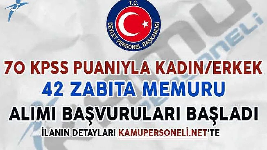 70 KPSS Puanıyla 42 Zabıta Memuru Alımı Başvuruları Başladı