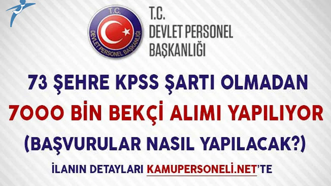 73 Farklı Şehre KPSS Şartı Olmadan 7000 Bekçi Alımı Yapılıyor (Başvurular Nasıl Yapılacak?)