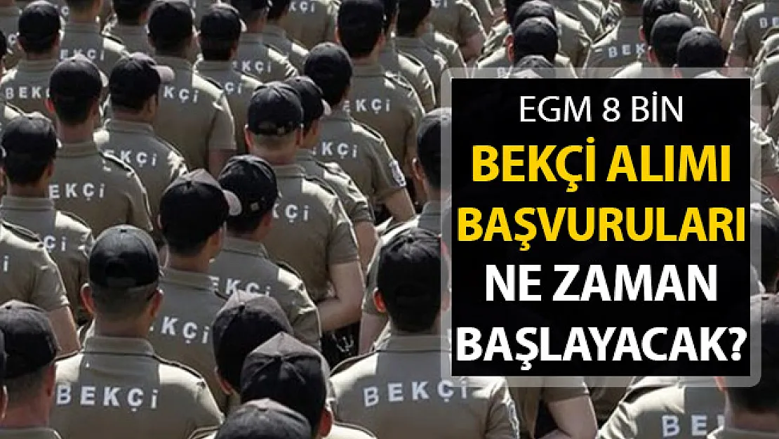 8 Bin Bekçi Alımı Ne Zaman Yapılacak? İşte Tüm Detaylar