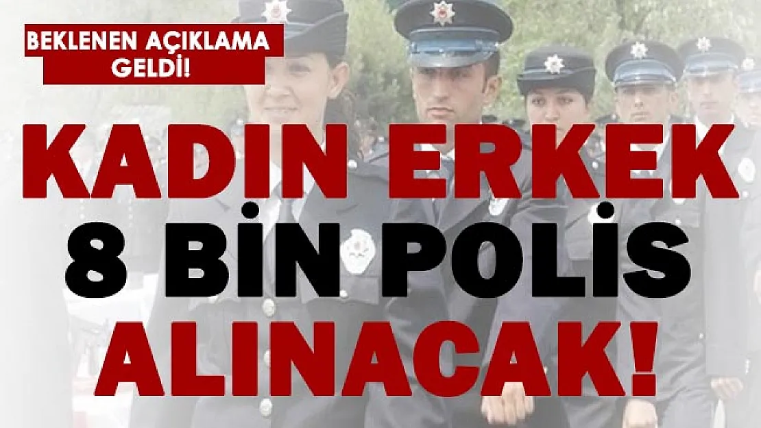 8 bin kadın erkek polis alımı yapılacak! Duyuru yayımlandı! Başvuru şartları açıklandı