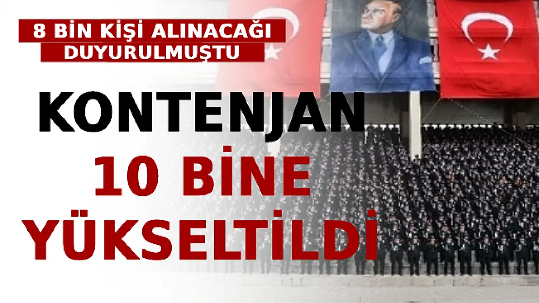 8 Bin Kişi Alınacağı Duyurulmuştu! O Kontenjan 10 Bine Yükseltildi