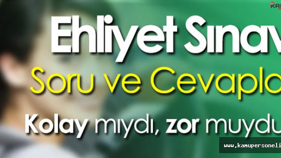 8 Ekim 2016 Ehliyet Sınavı Soruları ,Cevapları ve Yorumları (Kolay mıydı? Zor muydu?)