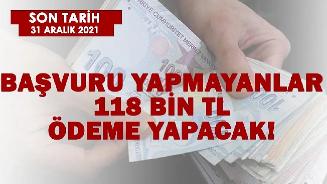 8 gün içinde başvurmayanlar 118 bin TL ödeyecek!