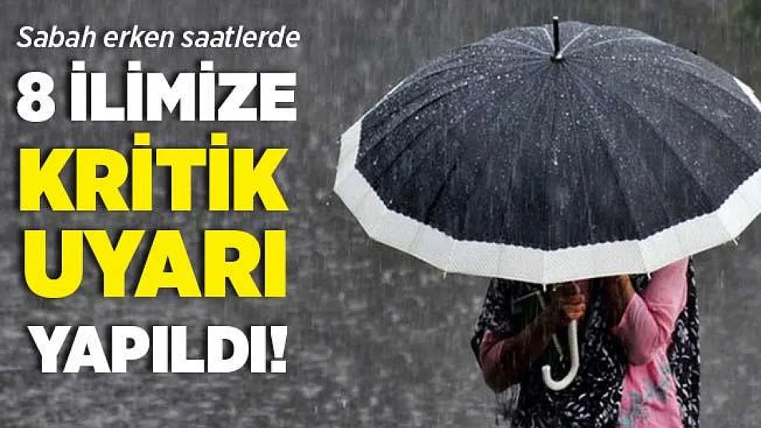 8 ilimize sabah erken saatlerde son dakika uyarısı yapıldı! Tedbirinizi alın!
