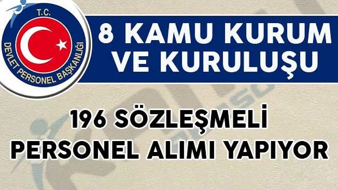 8 Kamu Kurum ve Kuruluşu 196 Sözleşmeli Personel Alımı Yapıyor!