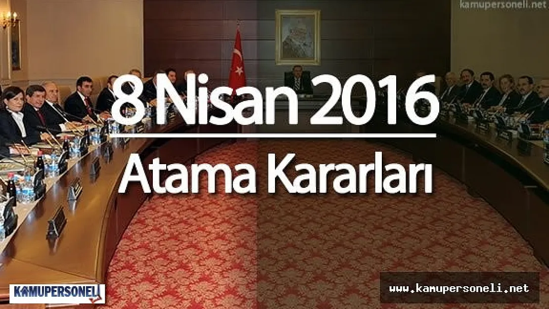 8 Nisan 2016 Atama Kararları