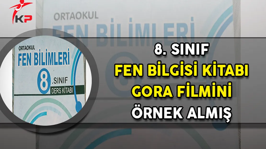 8. Sınıf Fen Bilgisi Kitabı GORA Filmini Örnek Almış