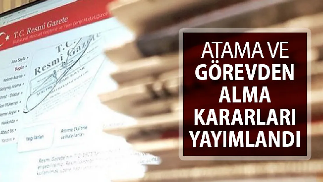 8 Şubat 2019 Tarihli Atama ve Görevden Alma Kararları Resmi Gazete'de Yayımlandı