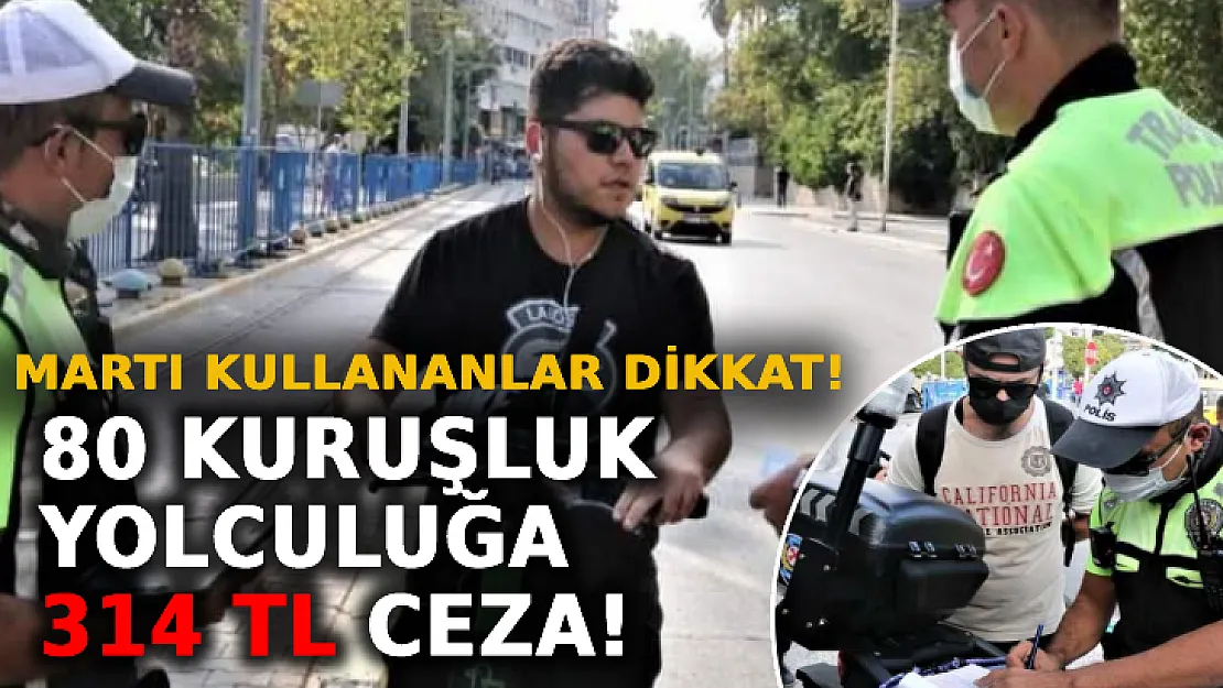 80 Kuruşluk Scooter Yolculuğuna 314 TL Ceza! Martı Kullananlar Aman Dikkat!