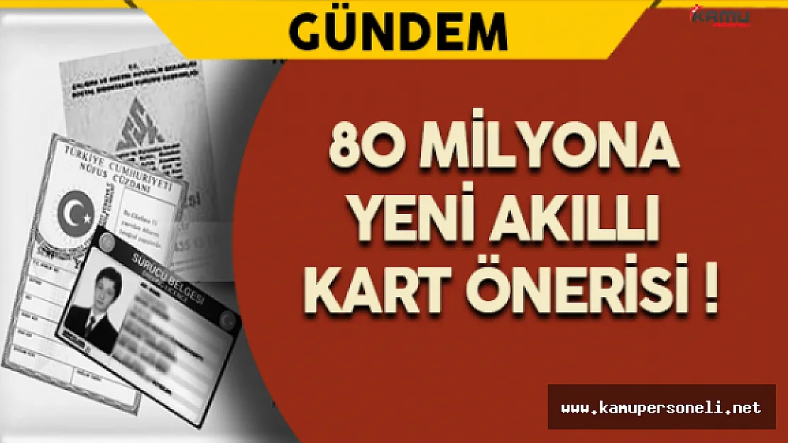 80 Milyona Yeni Akıllı Kimlik Önerisi !