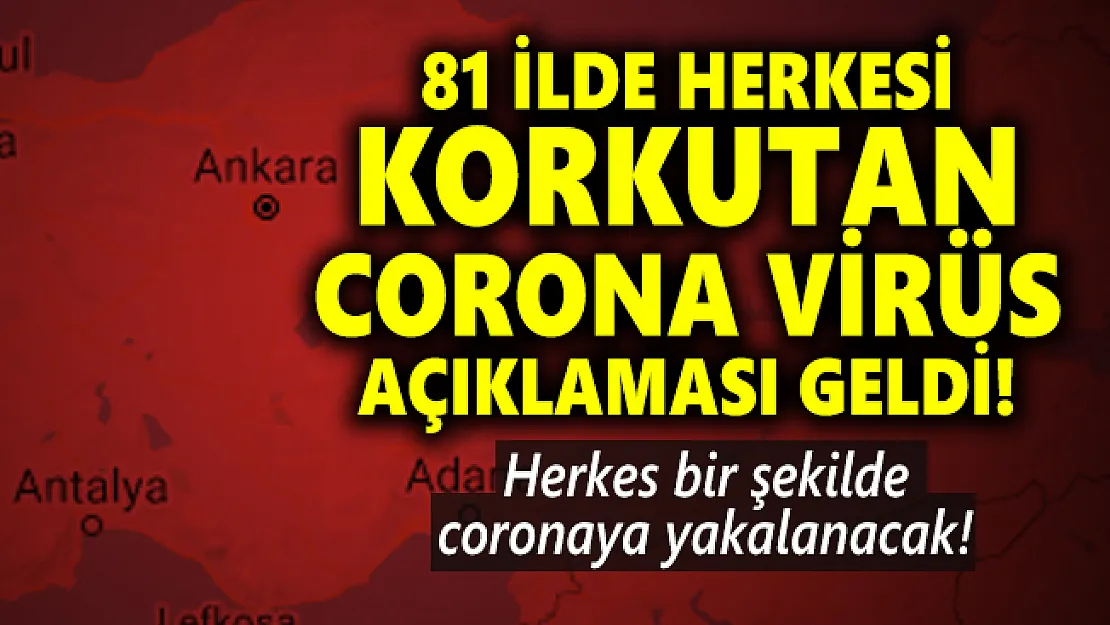81 ilde herkesi korkutan corona virüs açıklaması geldi! Herkes bir şekilde corona olacak