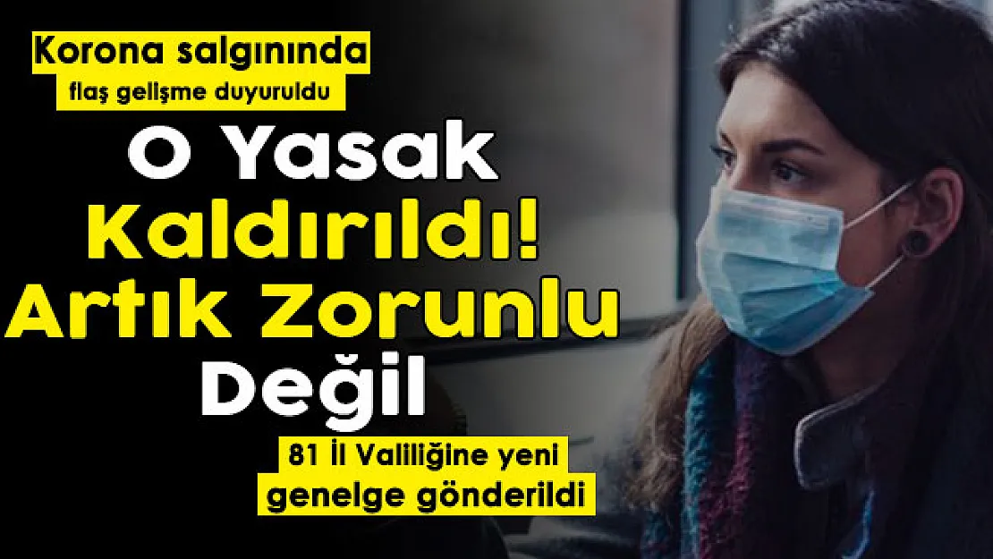 81 şehre koronavirüs genelgesi gönderildi! O yasak kaldırıldı: Artık zorunlu değil