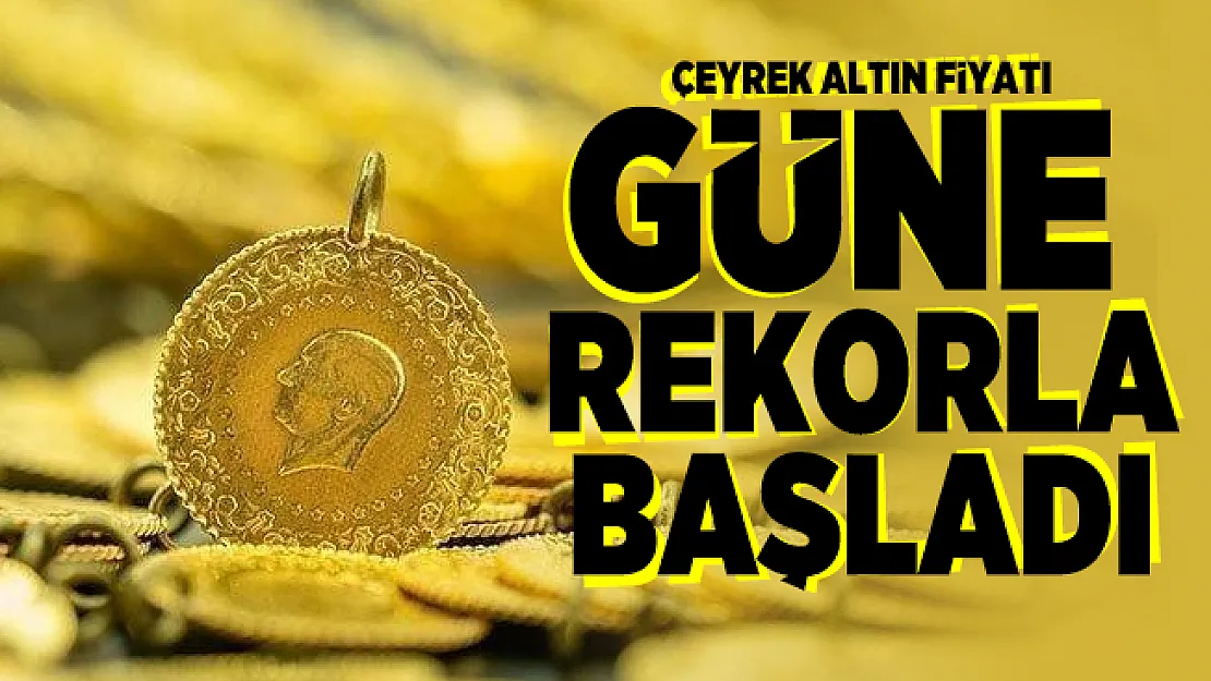 9 Ekim Çeyrek altın fiyatı güne rekorla başladı! Altın fiyatları ne kadar?